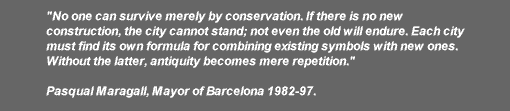 Noone can survive merely by conservation (Pasqual Maragell, Mayor of Barcelona, 1982-1997